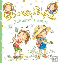 Bertrand.pt - Princesse Parfaite : Zoé Aime La Nature