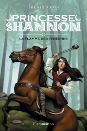 Princesse Shannon T.3 ; La Flamme Des Ténèbres