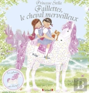 Princesse Stella : Paillettes ; Le Cheval Merveilleux