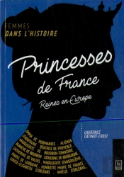 Princesses De France , Reines D'Europe