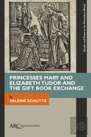 Princesses Mary And Elizabeth Tudor And The Gift Book Exchange