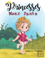 Princesses Wear Pants