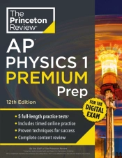 Princeton Review Ap Physics 1 Premium Prep, 12th Edition