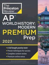 Princeton Review Ap World History: Modern Premium Prep, 2023