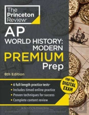 Princeton Review Ap World History: Modern Premium Prep, 8th Edition