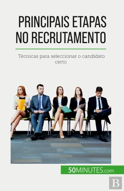 Bertrand.pt - Principais Etapas No Recrutamento : Técnicas Para Seleccionar O Candidato Certo