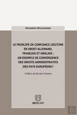 Bertrand.pt - Principe De Confiance Legitime En Droit Allemand, Francais Et Anglais : Un Exemple De Convergence De