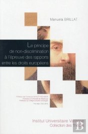 Principe De Non-Discrimination A L'Epreuve Des Rapports Entre Les Droits Europeens (Le)