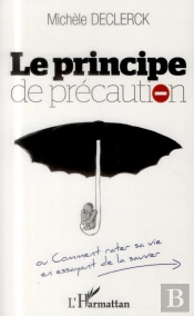 Principe De Précaution Ou Comment Rater Sa Vie En Essayant De La Sauver