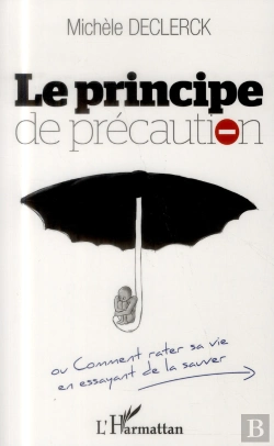 Bertrand.pt - Principe De Précaution Ou Comment Rater Sa Vie En Essayant De La Sauver
