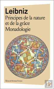 Principes De La Nature Et De La Grâce ; Monadologie