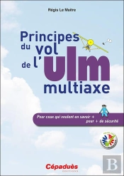 Principes Du Vol De L'Ulm Multiaxe ; Pour Ceux Qui Veulent En Savoir Plus Pour Plus De Sécurité