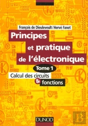 Principes Et Applications De L'Électronique T.1 ; Calcul Des Circuits & Fonctions