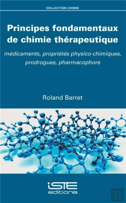 Bertrand.pt - Principes Fondamentaux De Chimie Thérapeutique ; Médicaments, Propriétés Physico-Chimiques, Prodrogues, Pharmacophore