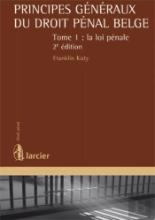 Principes Généraux Du Droit Pénal Belge T.1 ; La Loi Pénale (2e Édition)