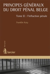 Principes Généraux Du Droit Pénal Belge T.2 ; L'Infraction Pénale