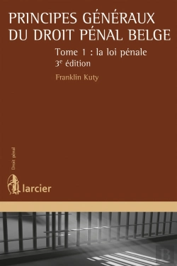 Bertrand.pt - Principes Généraux Du Droit Pénal Belge Tome 1 ; La Loi Pénale