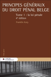 Principes Généraux Du Droit Pénal Belge Tome 1 : La Loi Pénale