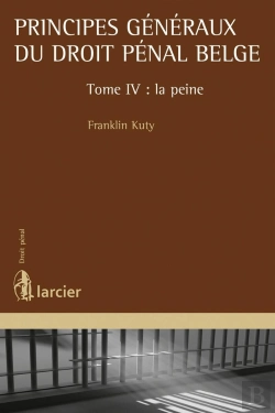 Bertrand.pt - Principes Généraux Du Droit Pénal Belge Tome 4 ;  La Peine