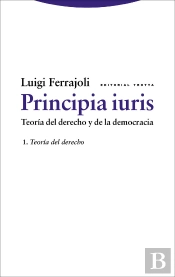 Principia Iuris. Teoría Del Derecho Y De La Democracia