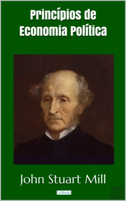Bertrand.pt - Princípios De Economia Política - Stuart Mill