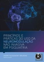 Princípios e Práticas do Uso da Neuromodulação não Invasiva em Psiquiatria