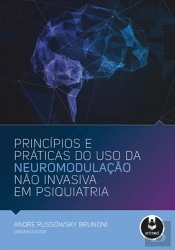 Princípios e Práticas do Uso da Neuromodulação não Invasiva em Psiquiatria