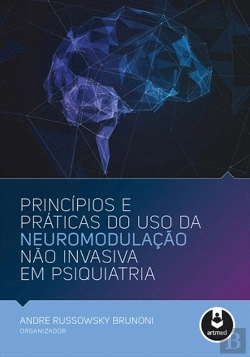 Bertrand.pt - Princípios e Práticas do Uso da Neuromodulação não Invasiva em Psiquiatria