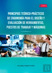 Principios Teórico-Prácticos De Ergonomía Para El Diseño Y Evaluación De Herramientas, Puestos De Trabajo Y Máquinas