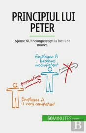 Principiul Lui Peter : Spune Nu Incompetentei La Locul De Munca