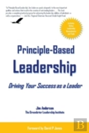 Principle-Based Leadership:Your Path To Outstanding Success As A Leader