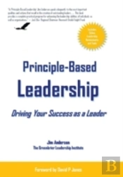 Principle-Based Leadership:Your Path To Outstanding Success As A Leader