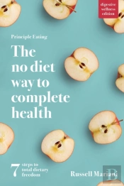 Principle Eating - The No Diet Way To Complete Health