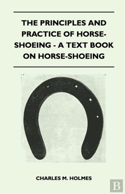 Bertrand.pt - Principles And Practice Of Horse-Shoeing - A Text Book On Horse-Shoeing