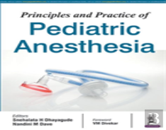 Principles And Practice Of Pediatric Anesthesia