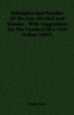 Bertrand.pt - Principles And Practice Of The Law Of Libel And Slander - With Suggestions On The Conduct Of A Civil Action (1897)