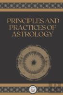 Principles And Practices Of Astrology