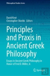 Principles And Praxis In Ancient Greek Philosophy