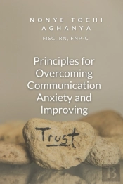 Principles For Overcoming Communication Anxiety And Improving Trust