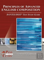 Principles Of Advanced English Composition Dantes/Dsst Test Study Guide