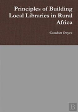 Bertrand.pt - Principles Of Building Local Libraries In Rural Africa