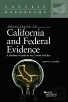 Principles Of California And Federal Evidence, A Student'S Guide To The Course And Bar