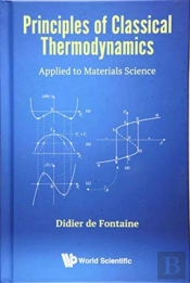 Principles Of Classical Thermodynamics: Applied To Materials Science