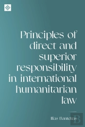 Principles Of Direct And Superior Responsibility In International Humanitarian Law