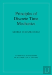 Principles Of Discrete Time Mechanics