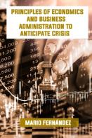 Principles Of Economics And Business Administration To Anticipate Crisis