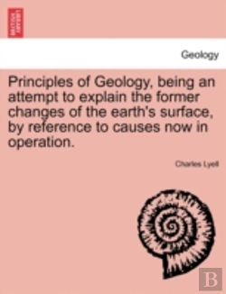 Bertrand.pt - Principles Of Geology, Being An Attempt To Explain The Former Changes Of The Earth'S Surface, By Reference To Causes Now In Operation.