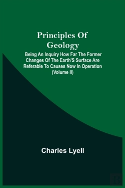 Bertrand.pt - Principles Of Geology; Being An Inquiry How Far The Former Changes Of The Earth'S Surface Are Referable To Causes Now In Operation (Volume Ii)