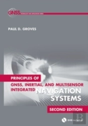 Principles Of Gnss, Inertial, And Multisensor Integrated Navigation Systems, Second Edition
