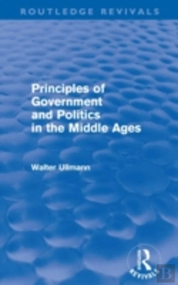 Bertrand.pt - Principles Of Government And Politics In The Middle Ages (Routledge Revivals)